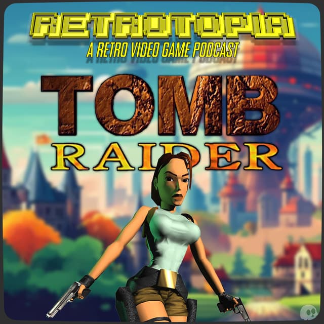 Retrotopia Talks Tomb Raider
