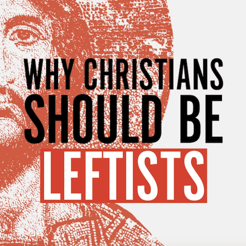 Why Christians Should Be Leftists - 366 PREVIEW