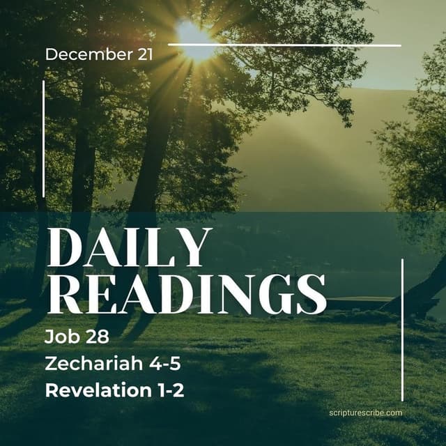 Thoughts on the Bible Readings December 21st (Job 28; Zechariah 4, 5; Revelation 1, 2)