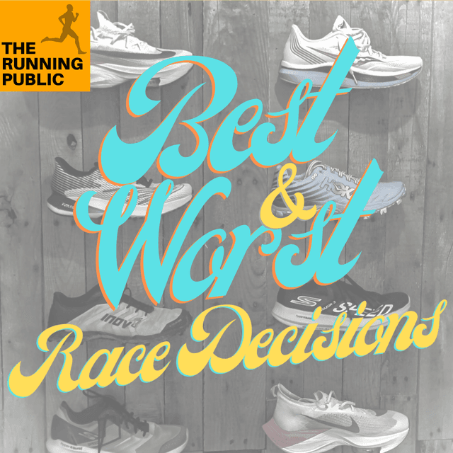 Episode 598: Our Best & Worst Race Decisions