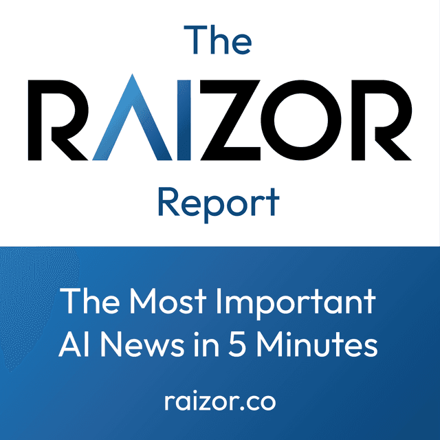 The RAIZOR Report: Daily AI News in 5 Minutes