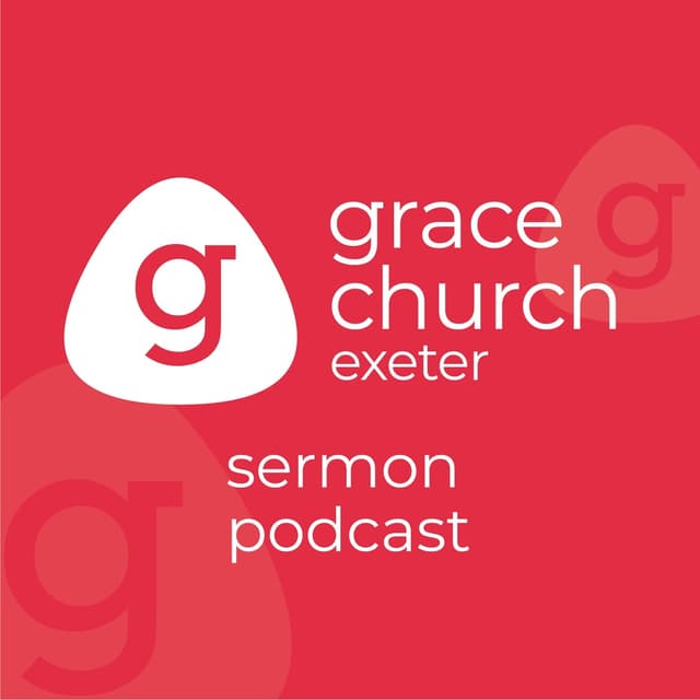 Grace Church Exeter Podcast