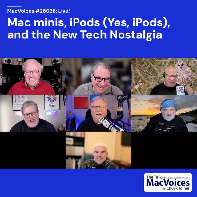 MacVoices #26098: Live! - Mac minis, iPods (Yes, iPods), and the New Tech Nostalgia