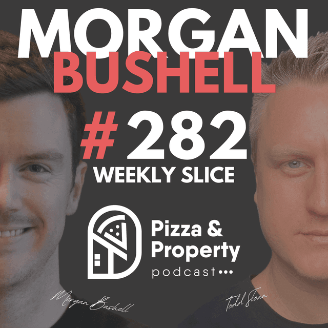 Weekly Slice 282: Before Buying Property With Friends You Must Watch! - with Morgan Bushell & Todd Sloan