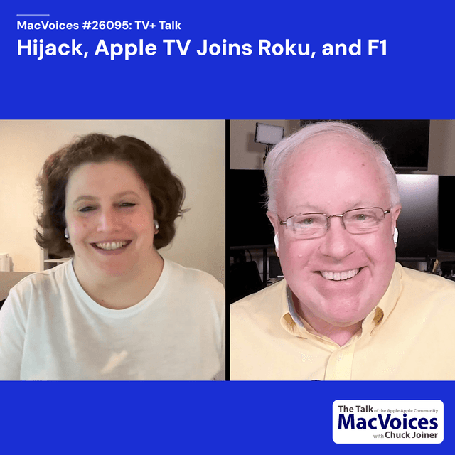 MacVoices #26095: TV+ Talk - Hijack, Apple TV Joins Roku, and F1