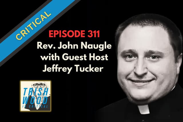 COVID's Attack on the Church, with Rev. John Naugle, and Guest Host Jeffrey Tucker