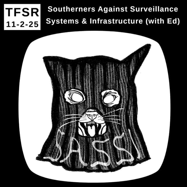 Southerners Against Surveillance Systems & Infrastructure (with Ed)