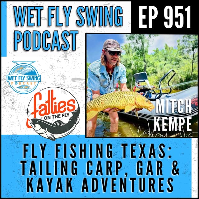 Fly Fishing Texas: Mitch Kempe on Tailing Carp, Gar & Kayak Adventures