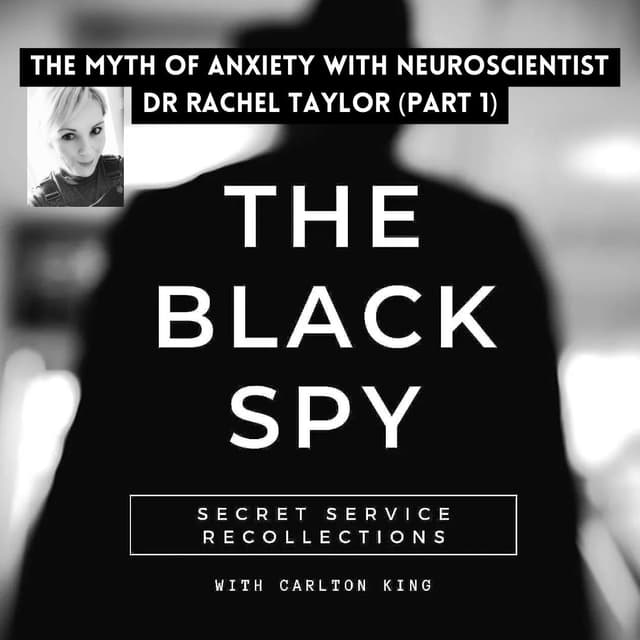 The Myth of Anxiety with Neuroscientist Dr. Rachel Taylor (Part 1)