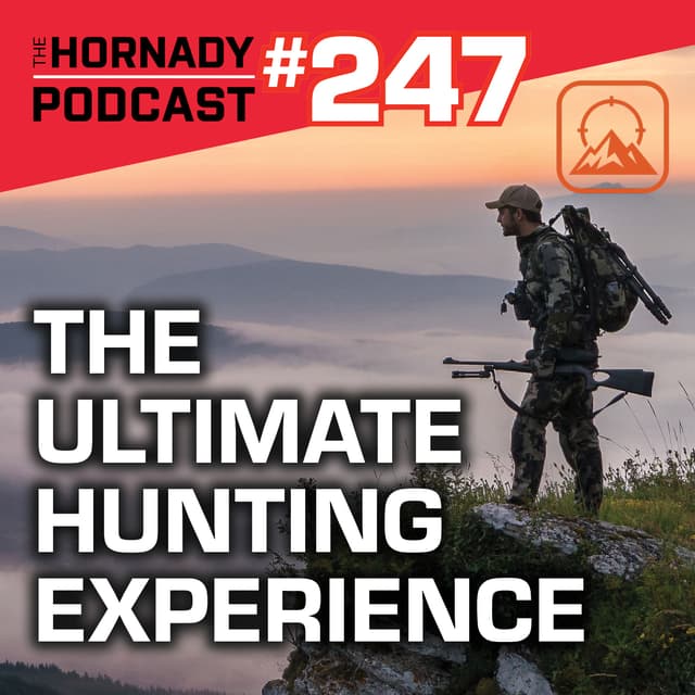 Ep. 247 - The Ultimate Hunting Experience