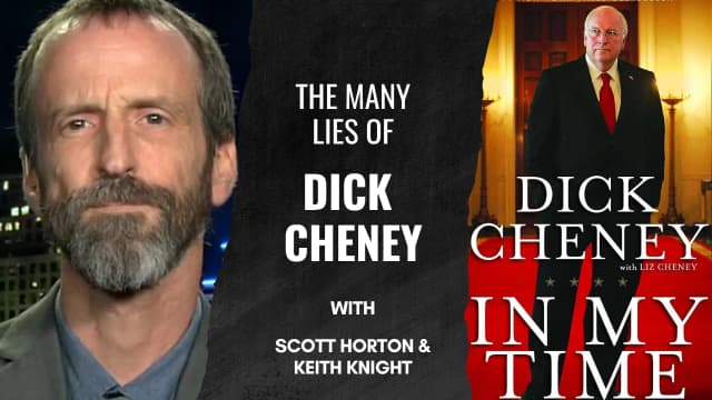 Scott Horton Debunks Dick Cheney's Lies