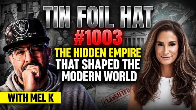 #1003: The Hidden Empire That Shaped the Modern World with Mel K