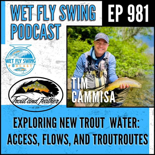 Exploring New Trout Water with Tim Cammisa: Access, Flows, and TroutRoutes