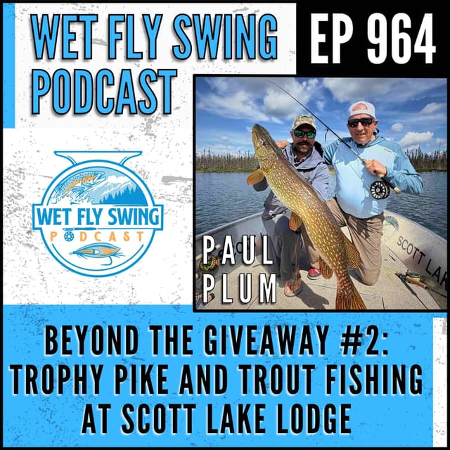 Beyond the Giveaway #2: Trophy Pike and Trout Fishing at Scott Lake Lodge with Paul Plum