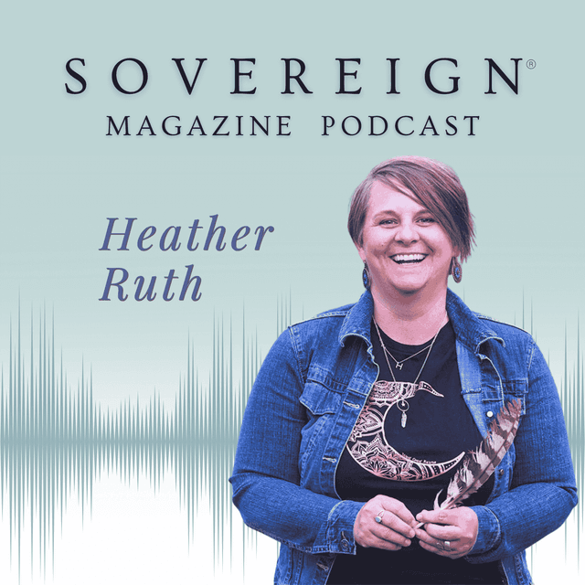 The River Between Certainty and Trust | SOVEREIGN Magazine® Podcast with Heather Ruth