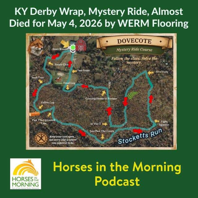 KY Derby Wrap, Mystery Ride, Almost Died for May 4, 2026 by WERM Flooring - Horses in the Morning