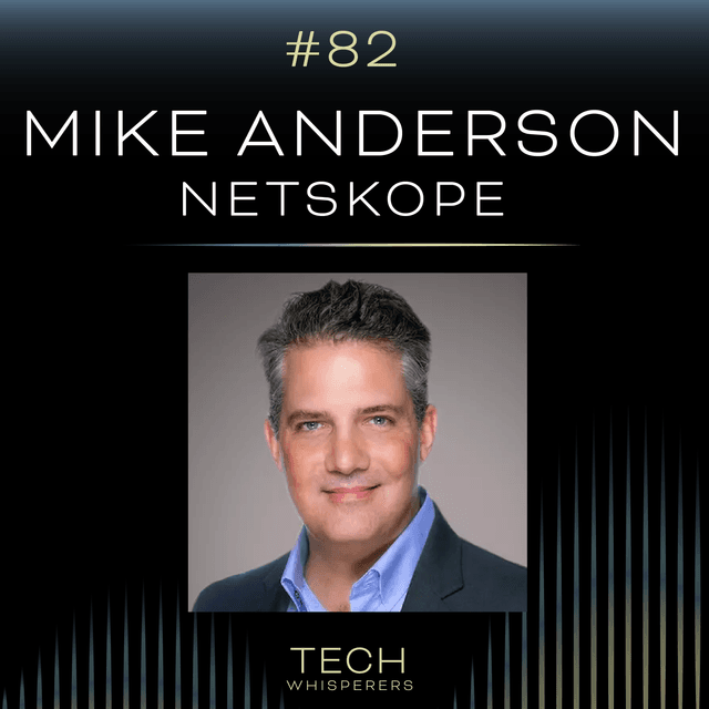 Netskope CIO Mike Anderson on Future Proofing Your Team & Career