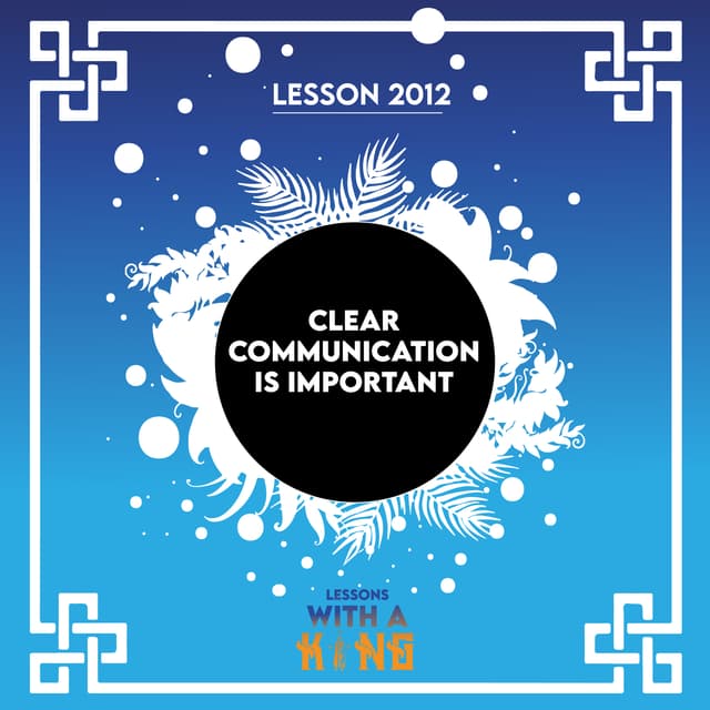 Lesson 2012: Clear Communication Is Important