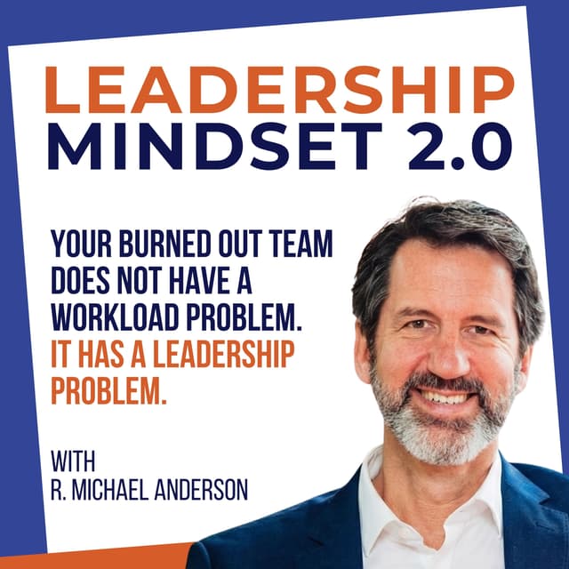 Replay: Your Burned Out Team Does Not Have a Workload Problem. It Has a Leadership Problem.