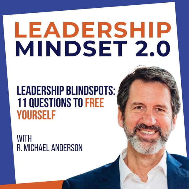 Leadership Blindspots: 11 Questions to Free Yourself