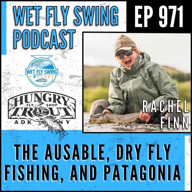 Rachel Finn on the Ausable, Dry Fly Fishing, and Patagonia