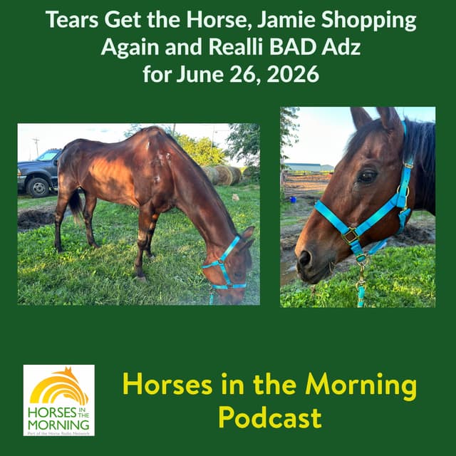 Tears Get the Horse, Jamie's in Cali and Realli BAD Adz for June 26, 2026