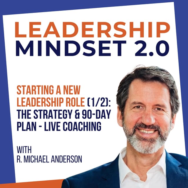 Starting a New Leadership Role (1/2): The Strategy & 90-Day Plan - Live Coaching