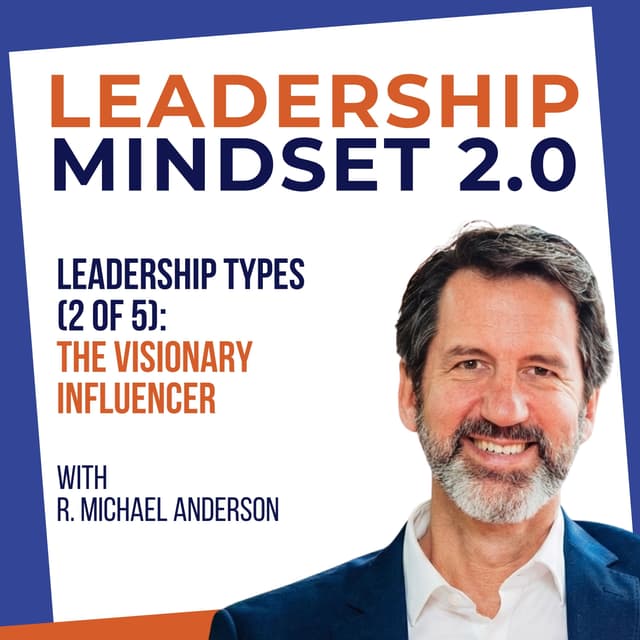 Leadership Types (2 of 5): The Visionary Influencer