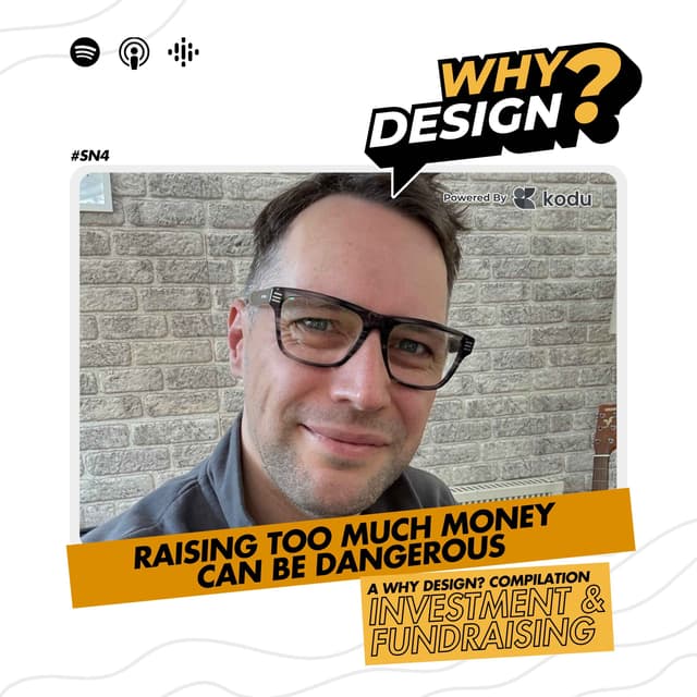 Raising too much money can be Dangerous: A Why Design Guide to Fundraising and Investment