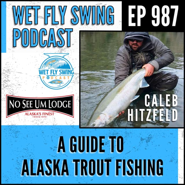 No See Um Lodge with Caleb Hitzfeld: A Guide to Alaska Trout Fishing