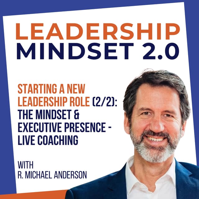 Starting a New Leadership Role (2/2): The Mindset & Executive Presence - Live Coaching