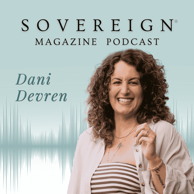 I Collect People | SOVEREIGN Magazine® Podcast with Dani Devren