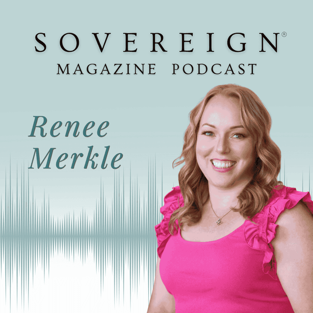 The Courage to Outgrow What Once Fit | SOVEREIGN Magazine® Podcast with Renee Merkle