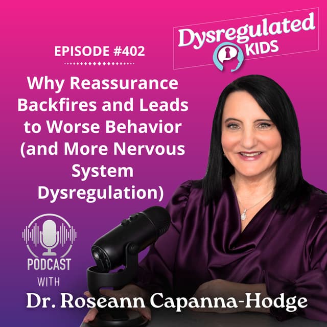 Why Reassurance Backfires and Leads to Worse Behavior (and More Nervous System Dysregulation) | Regulation First Parenting™ l E402