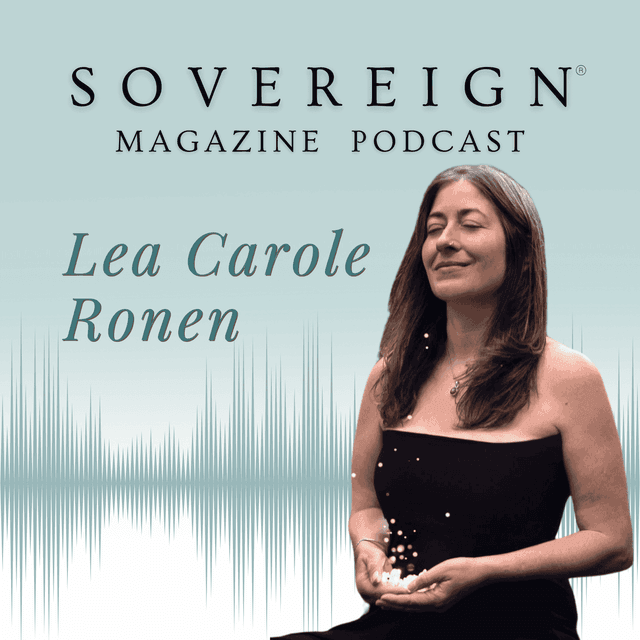 Living the Unknown: The MBA of Life | SOVEREIGN Magazine® Podcast with Lea Carole Ronen