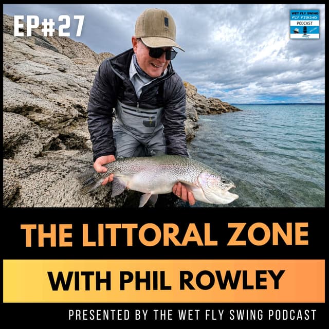 Strike Indicator Techniques for Stillwaters with Phil Rowley (Littoral Zone #27)