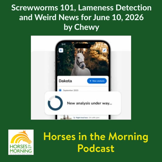 Screwworms 101, Lameness Detection and Weird News for June 10, 2026 by Chewy
