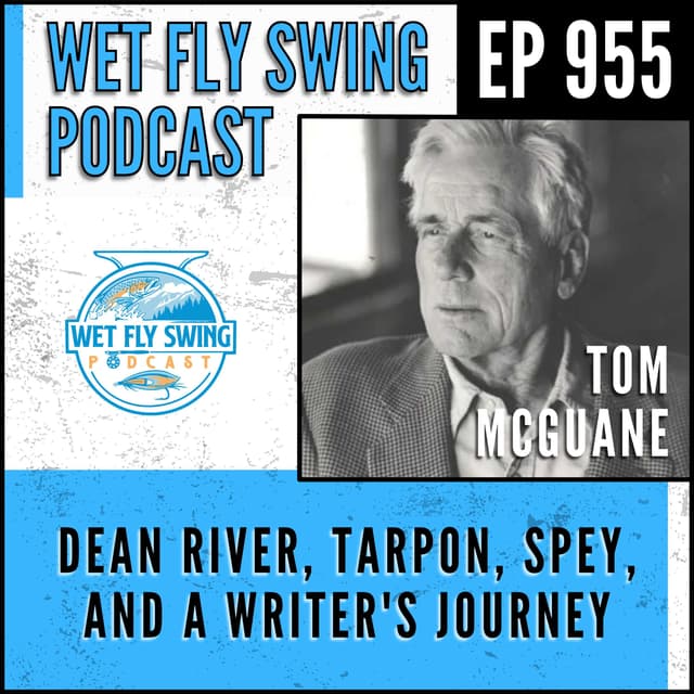 Tom McGuane: Dean River, Tarpon, Spey, and a Writer's Journey