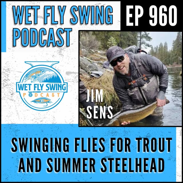 Swinging Flies for Trout and Summer Steelhead with Jim Sens