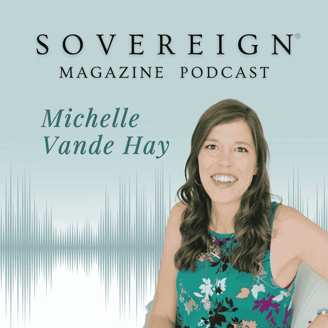 Change is Inevitable. Growth is Optional | SOVEREIGN Magazine® Podcast with Michelle Vande Hey