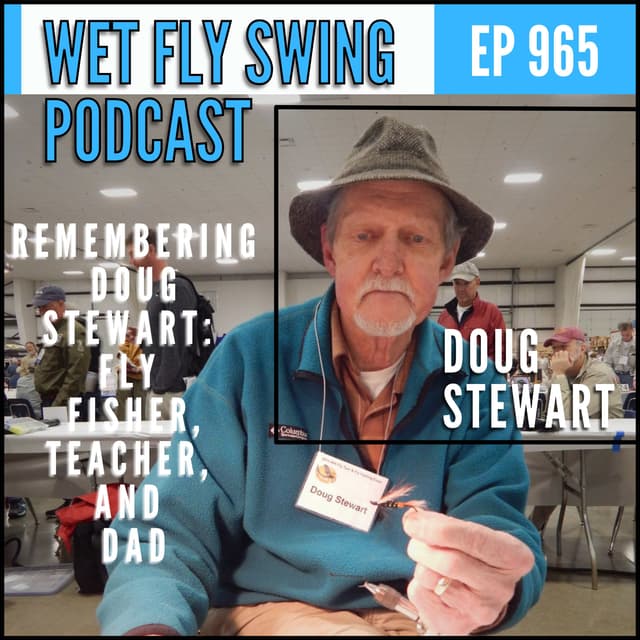Remembering Doug Stewart: Fly Fisher, Teacher, and Dad