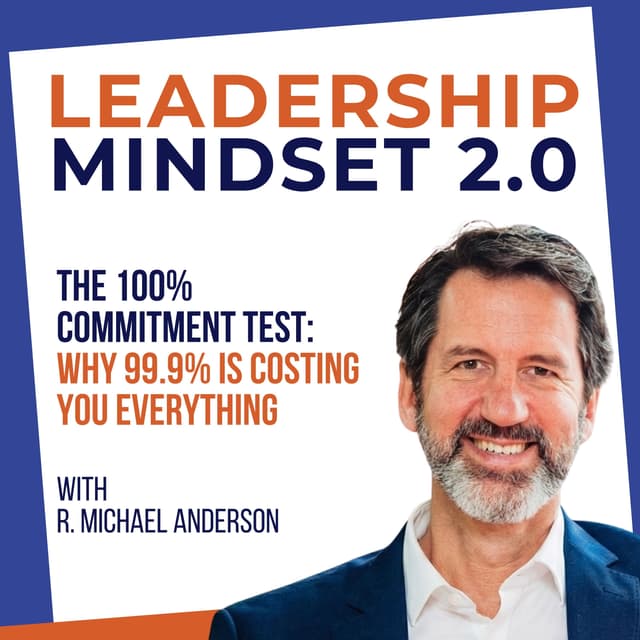 The 100% Commitment Test: Why 99.9% Is Costing You Everything