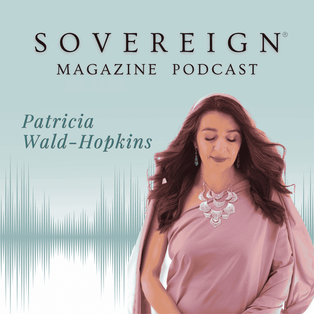 The Resonant Field | SOVEREIGN Magazine® Podcast with Patricia Wald-Hopkins
