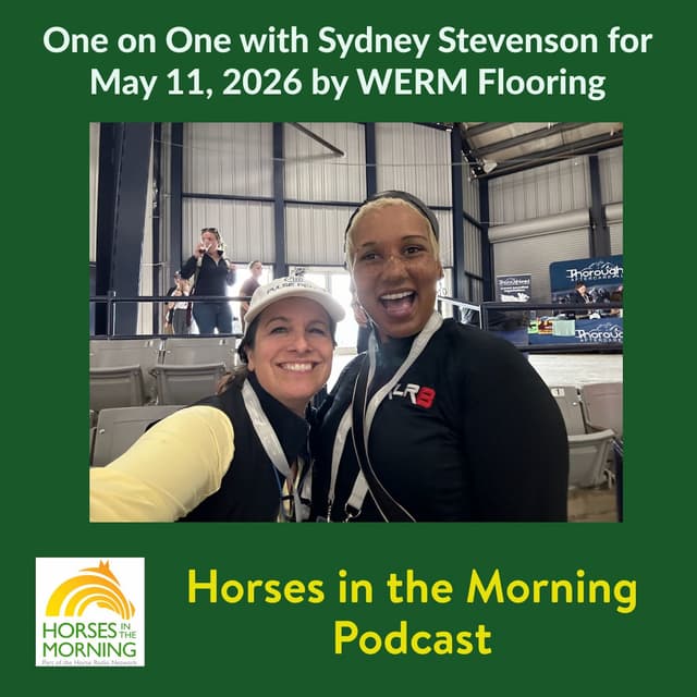 One on One with Sydney Stevenson for May 11, 2026 by WERM Flooring - Horses in the Morning