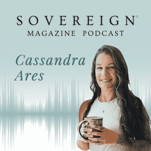 The Magic of Leadership | SOVEREIGN Magazine® Podcast with Cassandra Ares