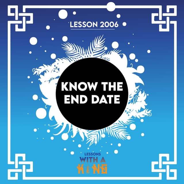 Lesson 2006: Know The End Date