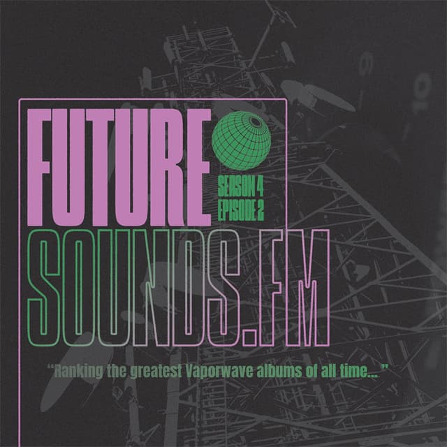 S4E2 - “Ranking the greatest Vaporwave albums of all time... ”