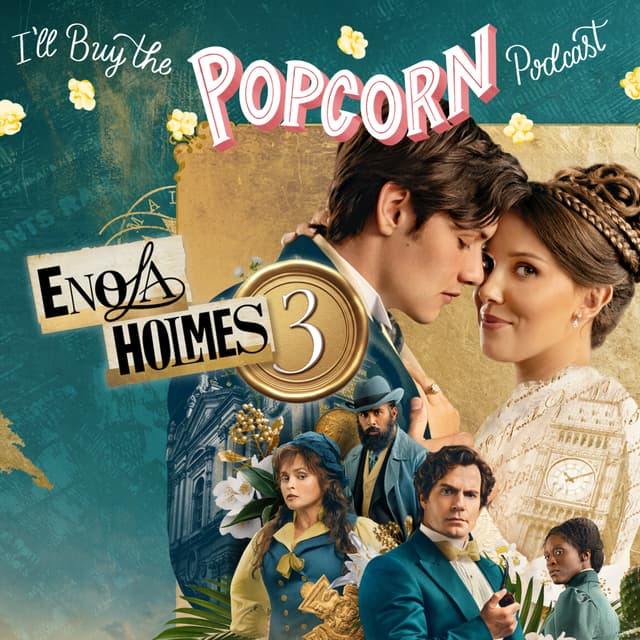 Ep. 399 - Enola Holmes 3