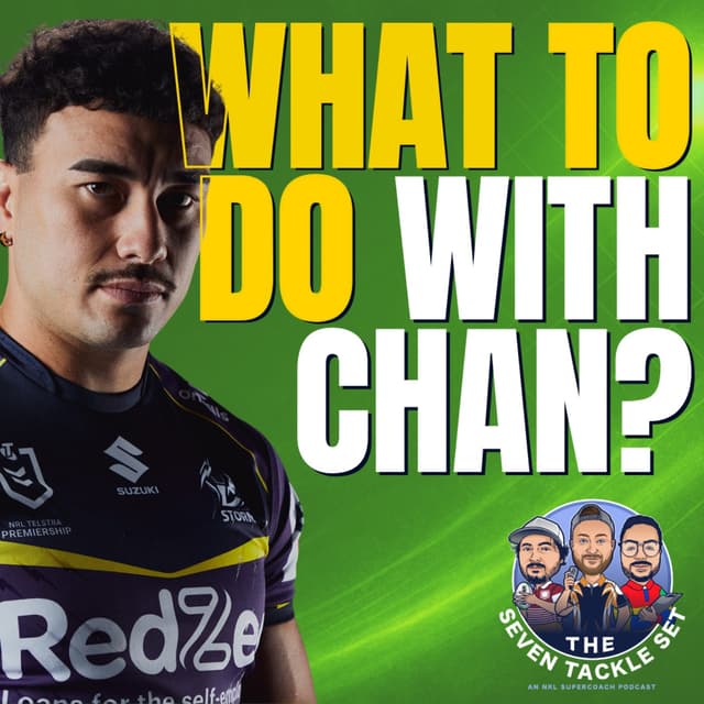 NRL SuperCoach 2026: R7 BUY HOLD SELL π Chan No Longer the Man?