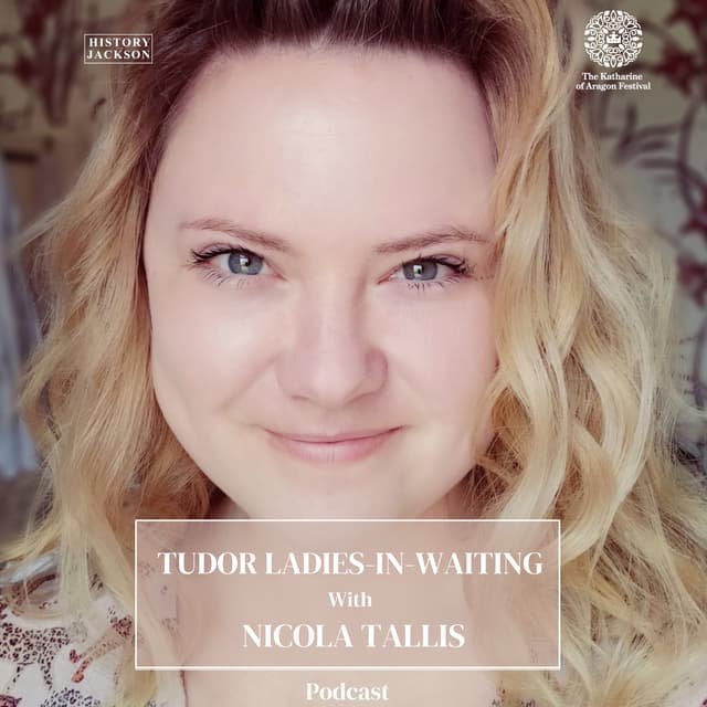 Tudor Ladies-In-Waiting with Nicola Clark: Katharine of Aragon Festival Special Series